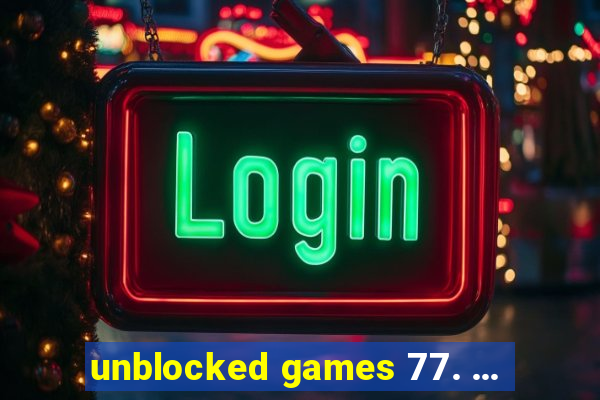 unblocked games 77. ...